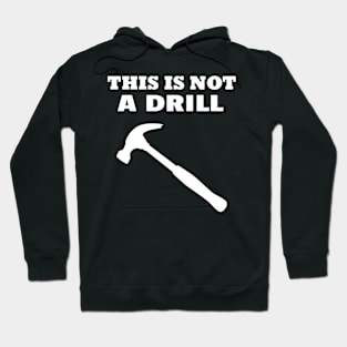 This is not a drill Hoodie